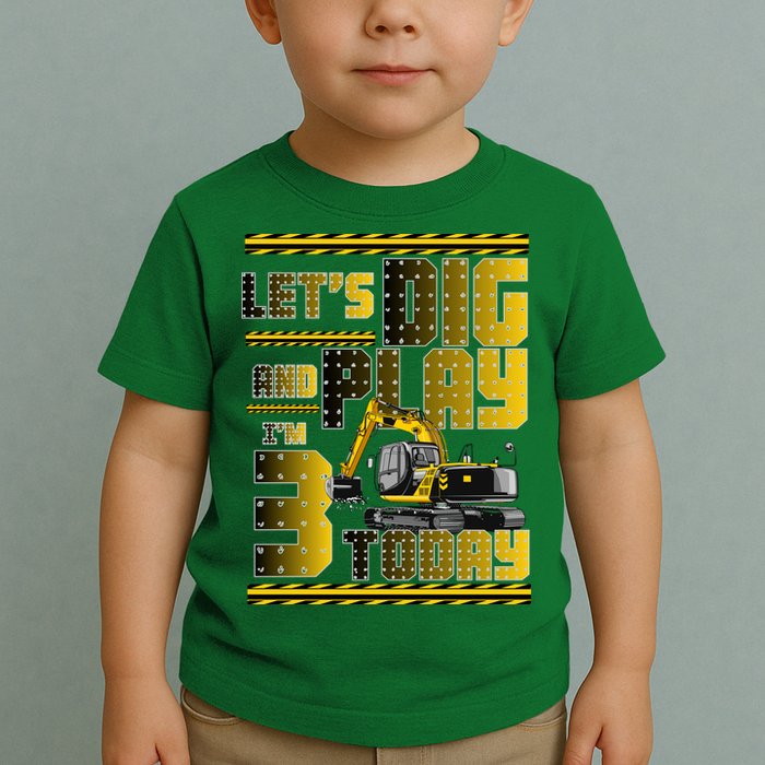 Let's Dig And Play I'm 3 Today 3rd Birthday Party Excavator Toddler T-Shirt