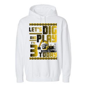 Let's Dig And Play I'm 3 Today 3rd Birthday Party Excavator Garment-Dyed Fleece Hoodie