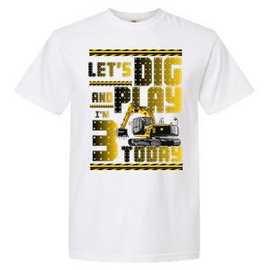 Let's Dig And Play I'm 3 Today 3rd Birthday Party Excavator Garment-Dyed Heavyweight T-Shirt