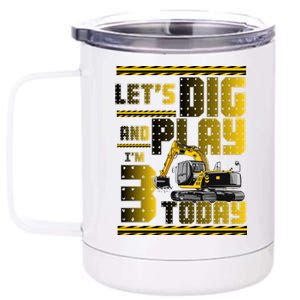 Let's Dig And Play I'm 3 Today 3rd Birthday Party Excavator 12 oz Stainless Steel Tumbler Cup