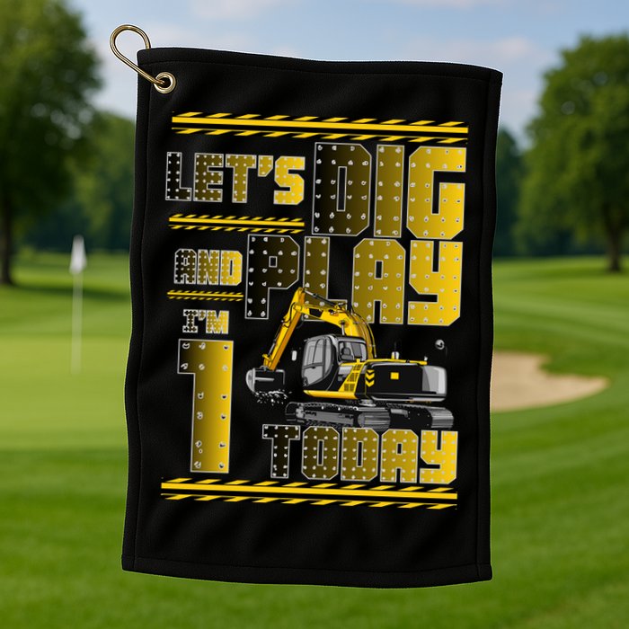 Let's Dig And Play I'm 1 Today 1st Birthday Party Excavator Golf Towel