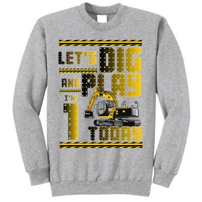 Let's Dig And Play I'm 1 Today 1st Birthday Party Excavator Sweatshirt