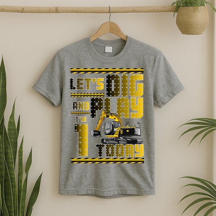 Let's Dig And Play I'm 1 Today 1st Birthday Party Excavator T-Shirt