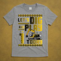 Let's Dig And Play I'm 1 Today 1st Birthday Party Excavator T-Shirt