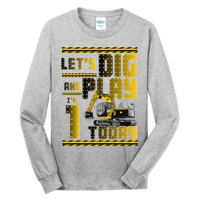 Let's Dig And Play I'm 1 Today 1st Birthday Party Excavator Tall Long Sleeve T-Shirt