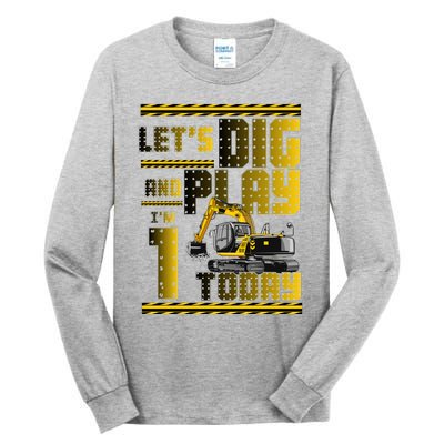 Let's Dig And Play I'm 1 Today 1st Birthday Party Excavator Tall Long Sleeve T-Shirt