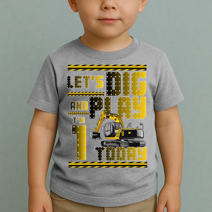 Let's Dig And Play I'm 1 Today 1st Birthday Party Excavator Toddler T-Shirt