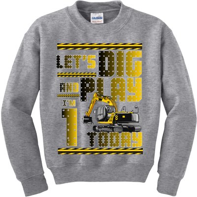 Let's Dig And Play I'm 1 Today 1st Birthday Party Excavator Kids Sweatshirt