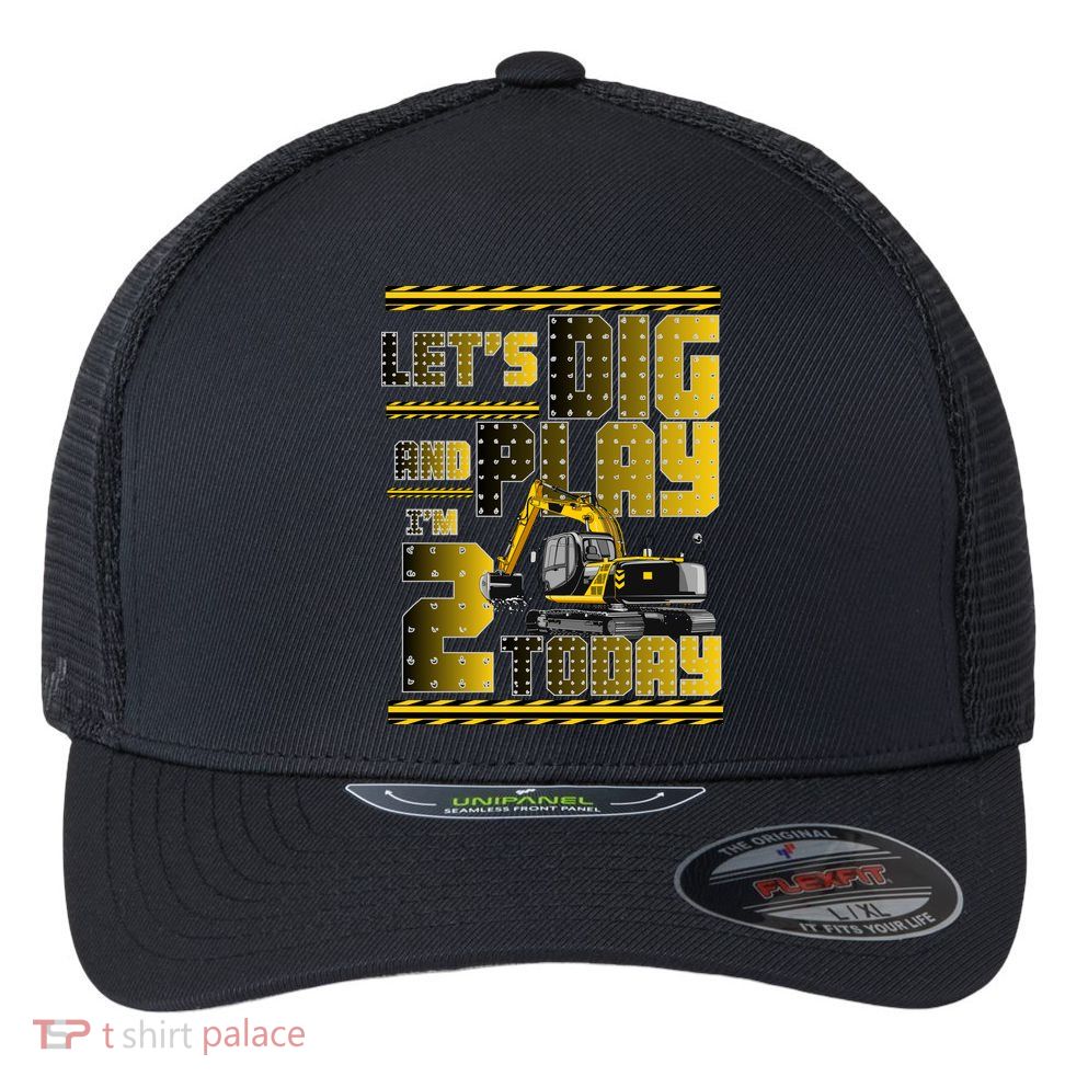 Let's Dig And Play I'm 2 Today 2nd Birthday Party Excavator Flexfit Unipanel Trucker Cap