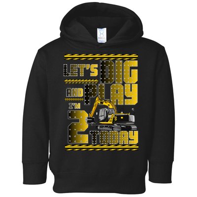 Let's Dig And Play I'm 2 Today 2nd Birthday Party Excavator Toddler Hoodie