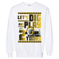 Let's Dig And Play I'm 2 Today 2nd Birthday Party Excavator Garment-Dyed Sweatshirt