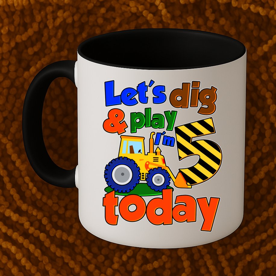 Let's Dig And Play I'm 5 Five Today 5th Birthday Party Excavator Mug