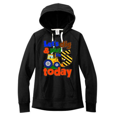 Let's Dig And Play I'm 5 Five Today 5th Birthday Party Excavator Women's Fleece Hoodie