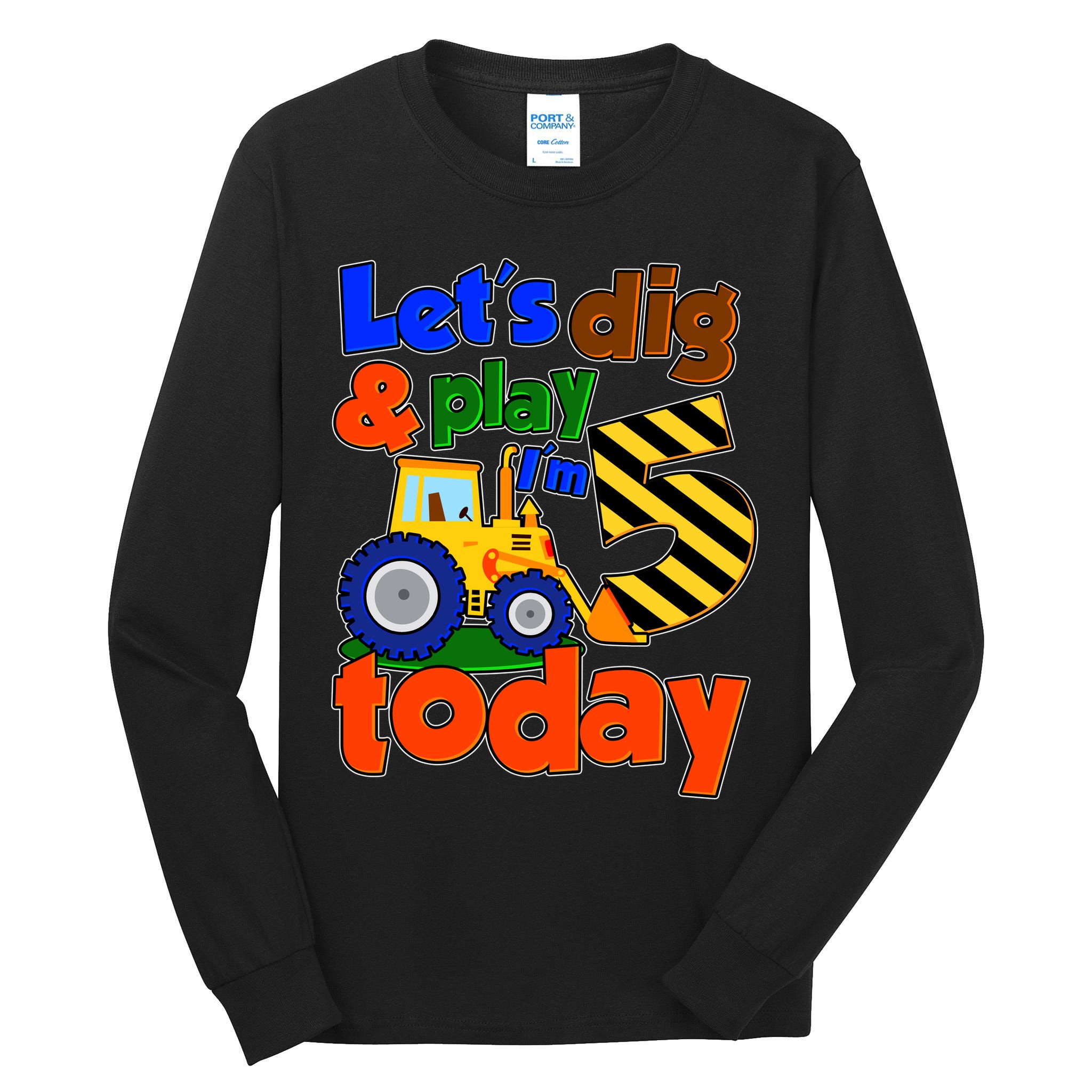 Let's Dig And Play I'm 5 Five Today 5th Birthday Party Excavator Tall Long Sleeve T-Shirt