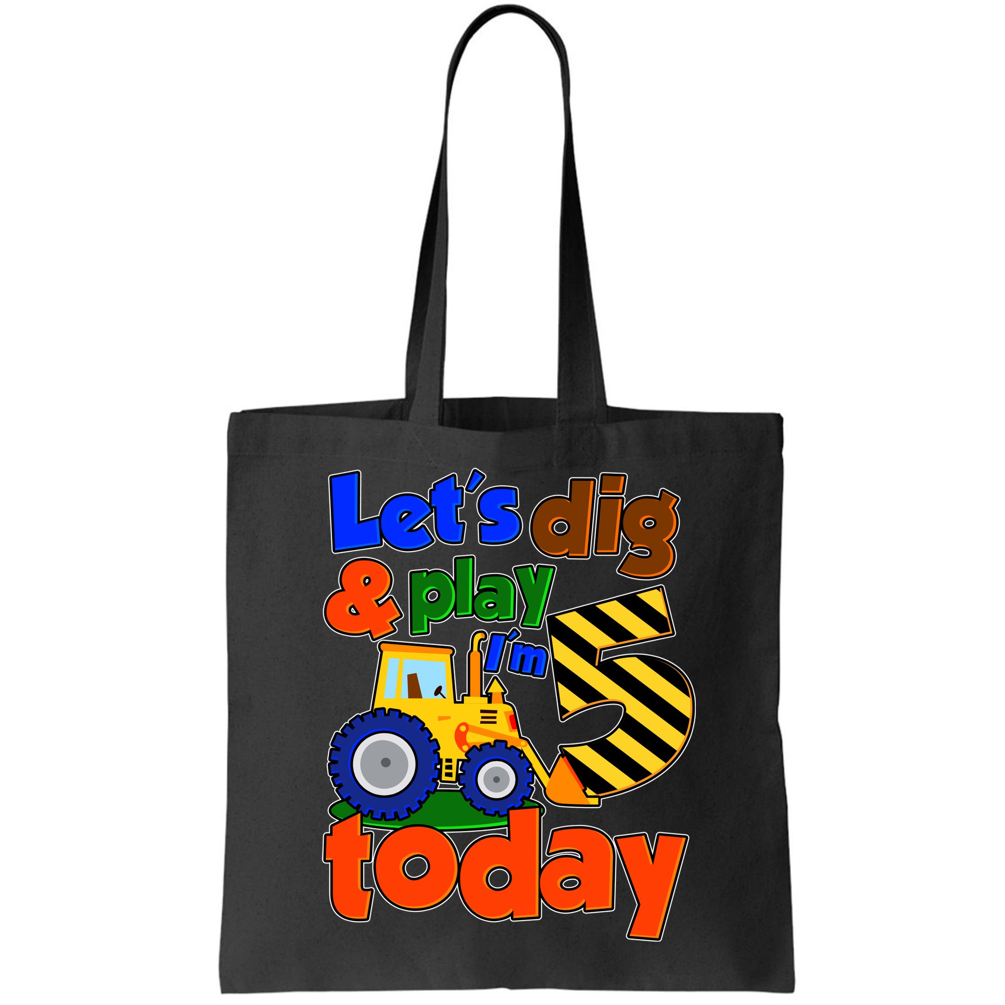 Let's Dig And Play I'm 5 Five Today 5th Birthday Party Excavator Bag
