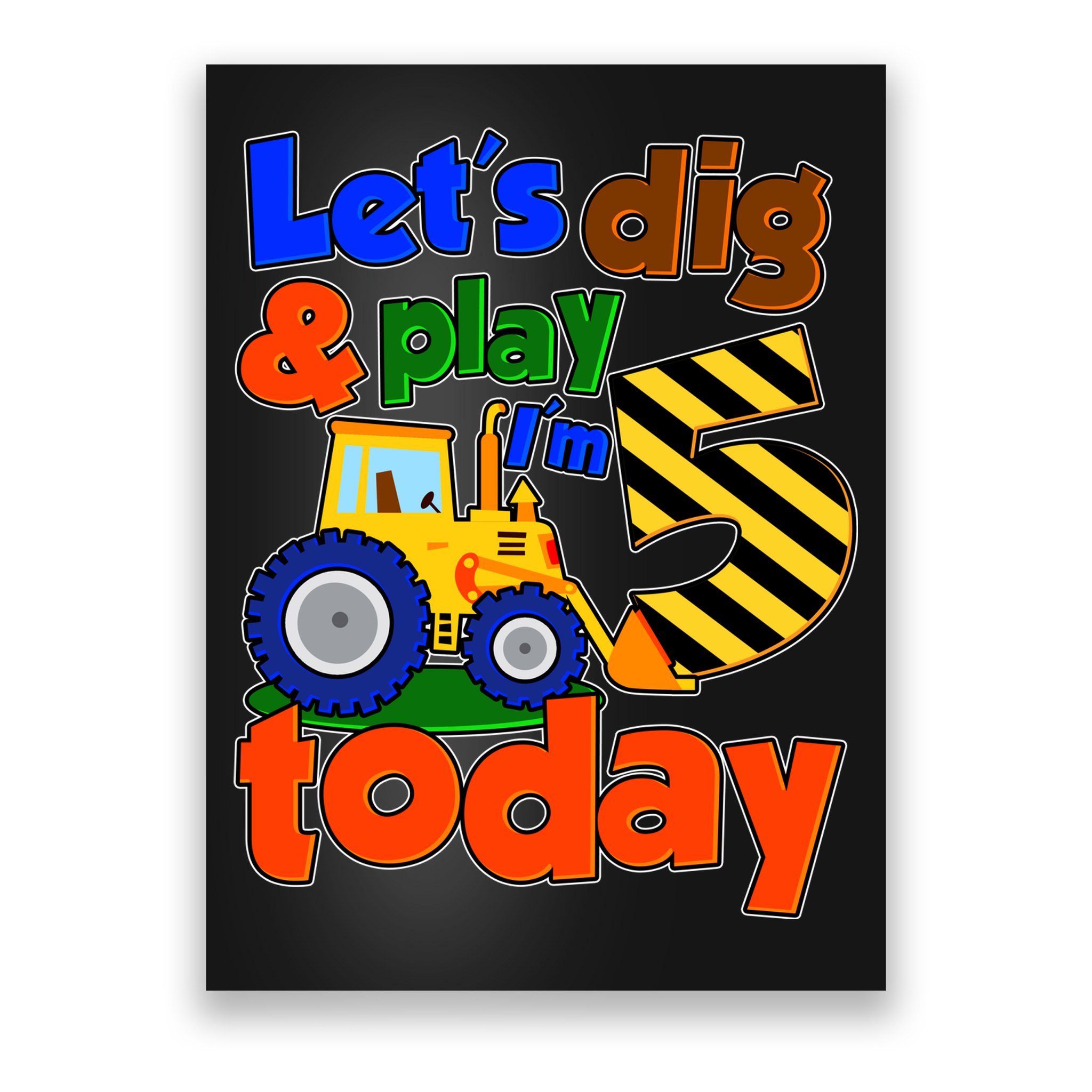 Let's Dig And Play I'm 5 Five Today 5th Birthday Party Excavator Poster