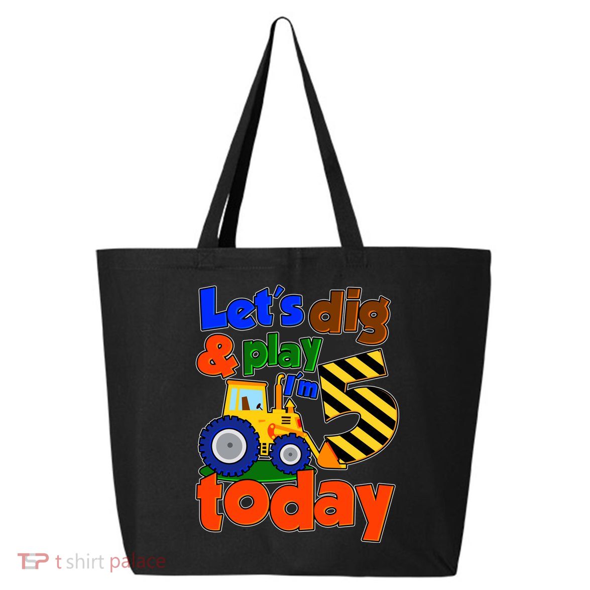 Let's Dig And Play I'm 5 Five Today 5th Birthday Party Excavator 25L Jumbo Tote
