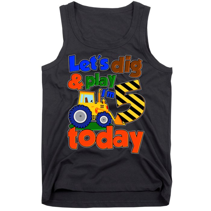Let's Dig And Play I'm 5 Five Today 5th Birthday Party Excavator Tank Top