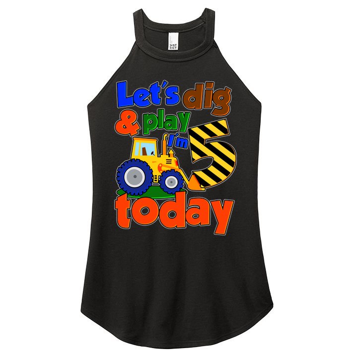 Let's Dig And Play I'm 5 Five Today 5th Birthday Party Excavator Women's Perfect Tri Rocker Tank