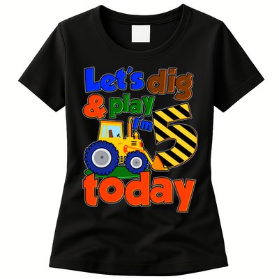 Let's Dig And Play I'm 5 Five Today 5th Birthday Party Excavator Womens T-Shirt