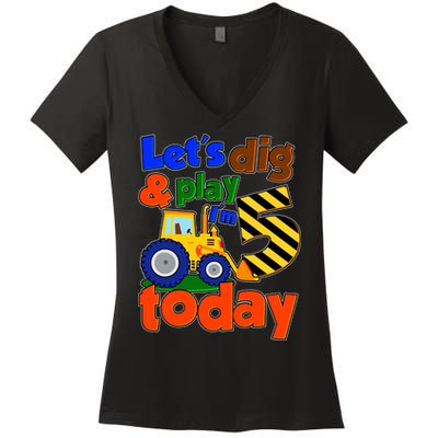 Let's Dig And Play I'm 5 Five Today 5th Birthday Party Excavator Women's V-Neck T-Shirt