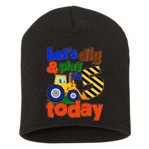 Let's Dig And Play I'm 5 Five Today 5th Birthday Party Excavator Short Acrylic Beanie