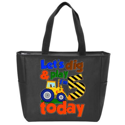 Let's Dig And Play I'm 5 Five Today 5th Birthday Party Excavator Zip Tote Bag