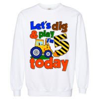Let's Dig And Play I'm 5 Five Today 5th Birthday Party Excavator Garment-Dyed Sweatshirt