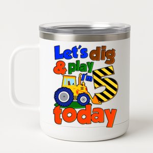 Let's Dig And Play I'm 5 Five Today 5th Birthday Party Excavator 12 oz Stainless Steel Tumbler Cup