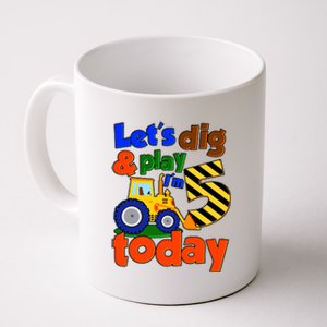 Let's Dig And Play I'm 5 Five Today 5th Birthday Party Excavator Coffee Mug