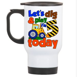 Let's Dig And Play I'm 5 Five Today 5th Birthday Party Excavator Stainless Steel Travel Mug