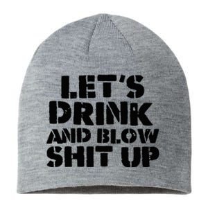 LetS Drink And Blow Shit Up Sustainable Beanie