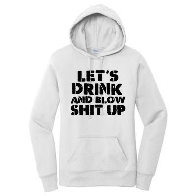 LetS Drink And Blow Shit Up Women's Pullover Hoodie