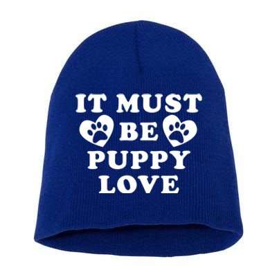 Lucky Dog Animal Rescue Funny Gift It Must Be Puppy Love Valentine's Gift Short Acrylic Beanie