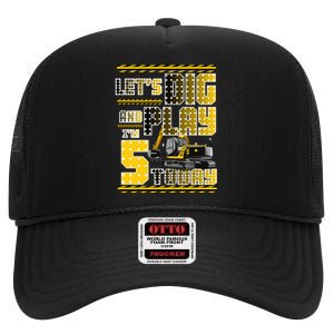 Let's Dig And Play I'm Five 5 Today 5th Birthday Party Excavator High Crown Mesh Back Trucker Hat