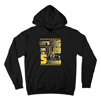 Let's Dig And Play I'm Five 5 Today 5th Birthday Party Excavator Hoodie