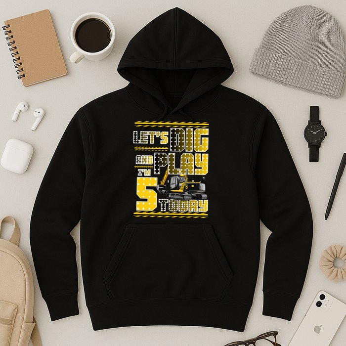 Let's Dig And Play I'm Five 5 Today 5th Birthday Party Excavator Hoodie