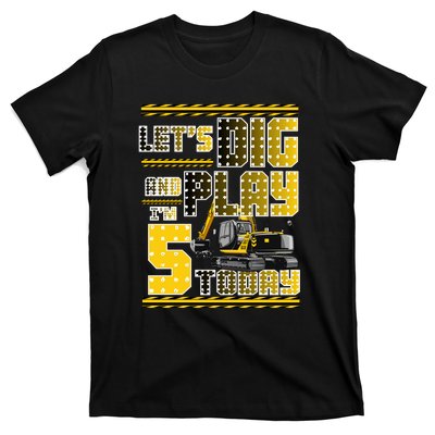 Let's Dig And Play I'm Five 5 Today 5th Birthday Party Excavator T-Shirt