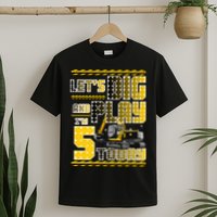 Let's Dig And Play I'm Five 5 Today 5th Birthday Party Excavator T-Shirt