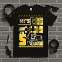 Let's Dig And Play I'm Five 5 Today 5th Birthday Party Excavator T-Shirt