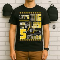 Let's Dig And Play I'm Five 5 Today 5th Birthday Party Excavator T-Shirt