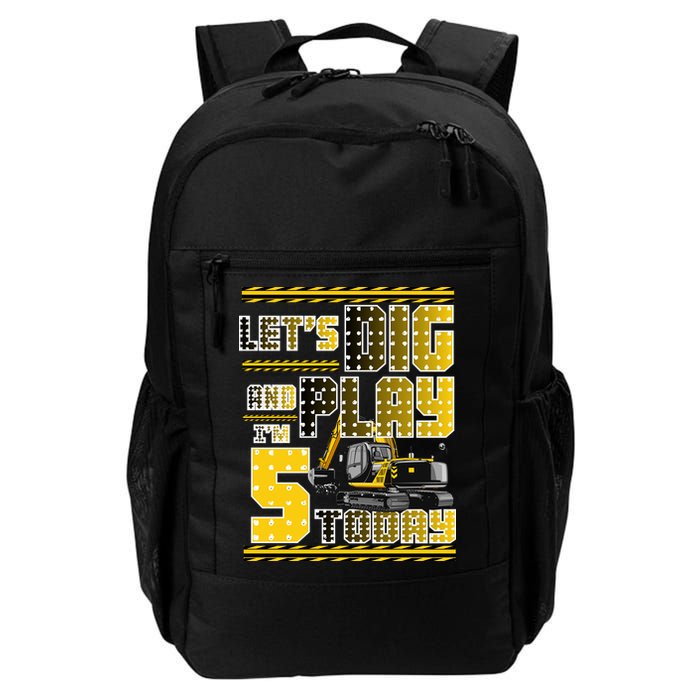 Let's Dig And Play I'm Five 5 Today 5th Birthday Party Excavator Backpack