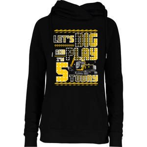 Let's Dig And Play I'm Five 5 Today 5th Birthday Party Excavator Womens Funnel Neck Pullover Hood