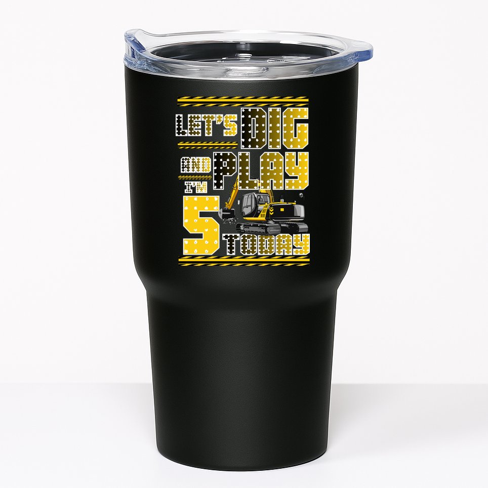 Let's Dig And Play I'm Five 5 Today 5th Birthday Party Excavator Tumbler