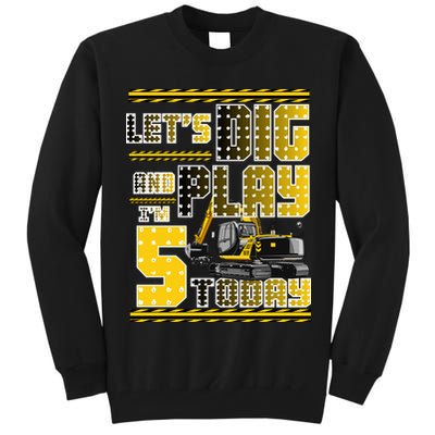 Let's Dig And Play I'm Five 5 Today 5th Birthday Party Excavator Tall Sweatshirt