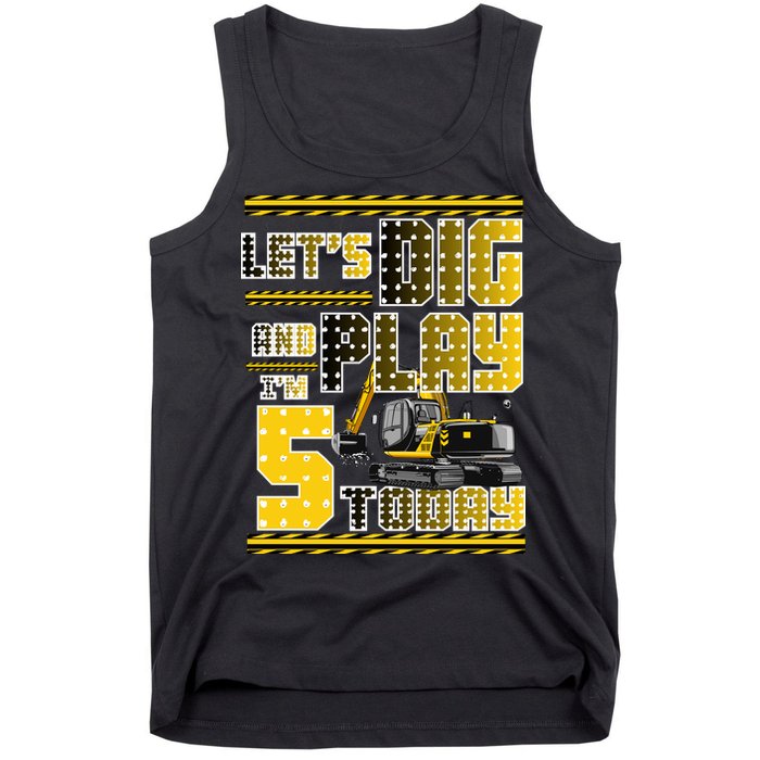 Let's Dig And Play I'm Five 5 Today 5th Birthday Party Excavator Tank Top