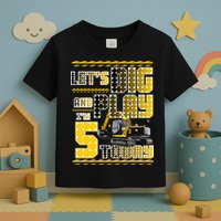 Let's Dig And Play I'm Five 5 Today 5th Birthday Party Excavator Toddler T-Shirt