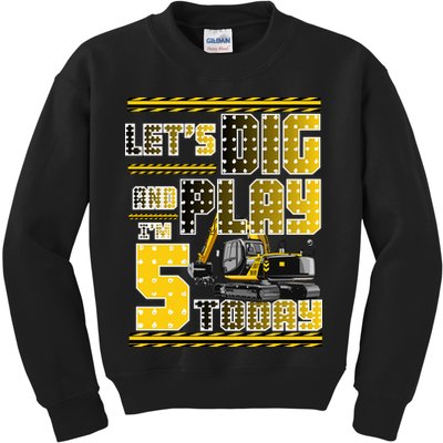 Let's Dig And Play I'm Five 5 Today 5th Birthday Party Excavator Kids Sweatshirt