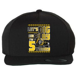 Let's Dig And Play I'm Five 5 Today 5th Birthday Party Excavator Wool Snapback Cap