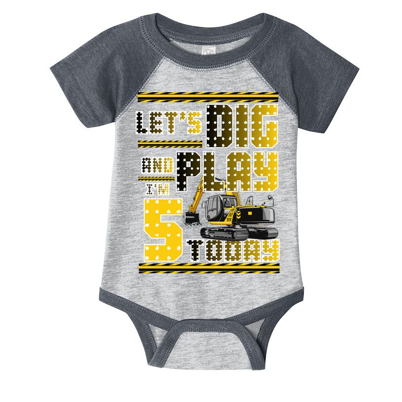 Let's Dig And Play I'm Five 5 Today 5th Birthday Party Excavator Infant Baby Jersey Bodysuit